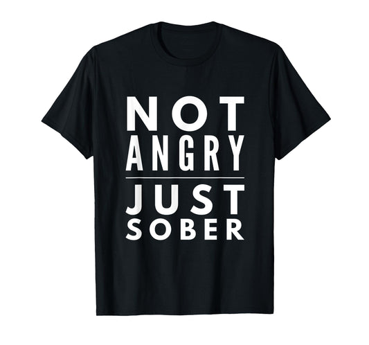 I'm not angry just sober beer wine lovers funny gift shirt T-Shirt