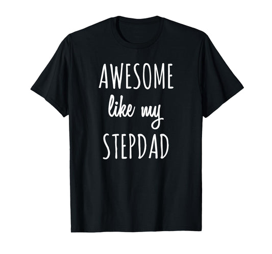 Awesome Like My Stepdad Shirt Funny Family Stepfather Tee T-Shirt