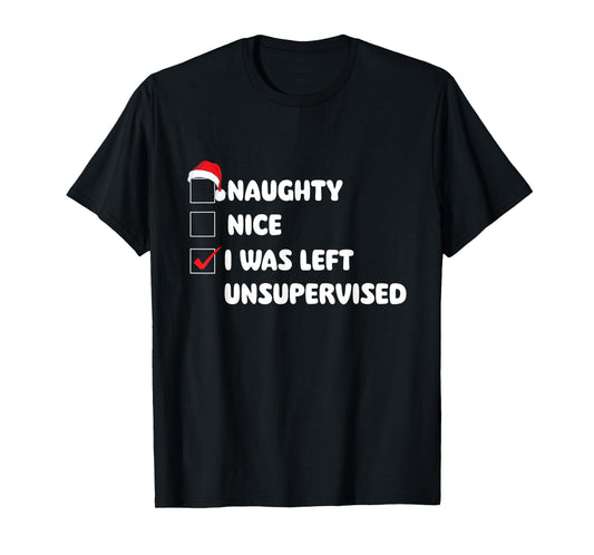 Naughty Nice I Was Left Unsupervised - Xmas Pajamas T-Shirt
