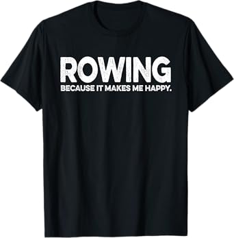 Funny Rowing Quote Gift For Rowing Coach Dad Love To Row T-Shirt