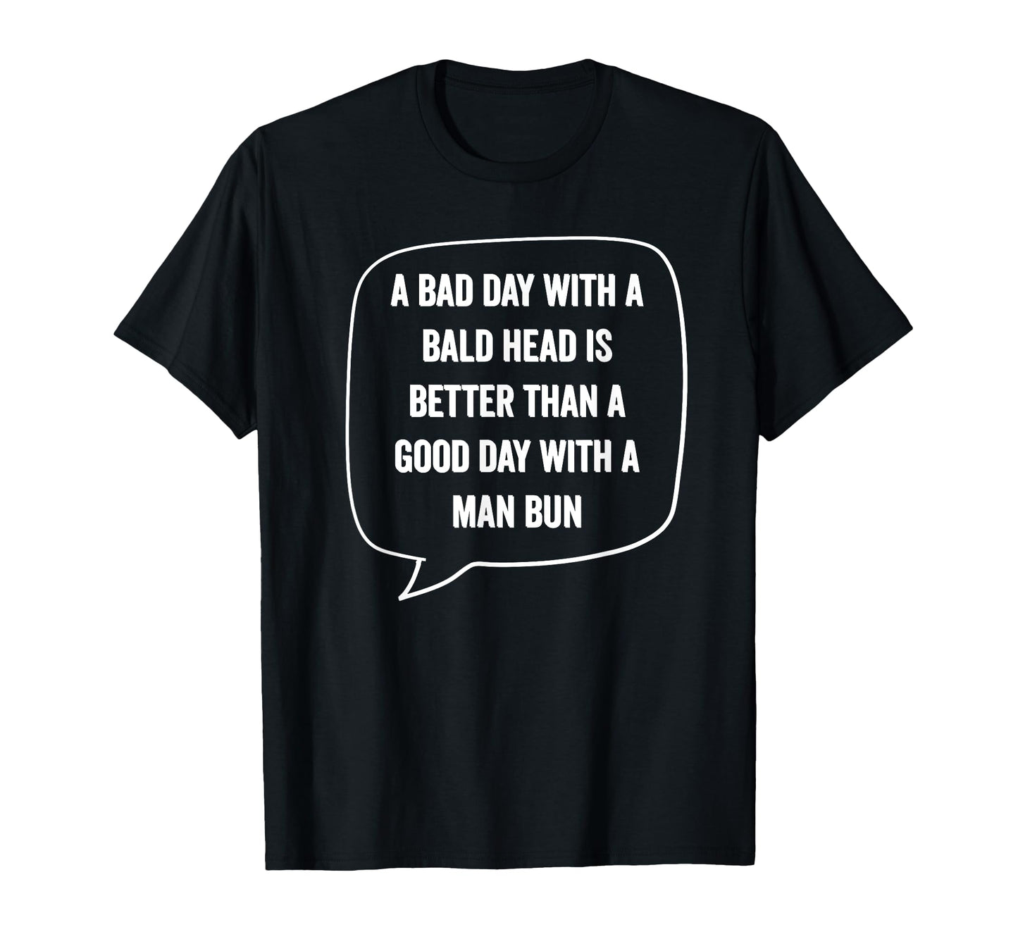 A Bad Day With A Bald Head Better Than Man Bun Bald Guy Gift T-Shirt