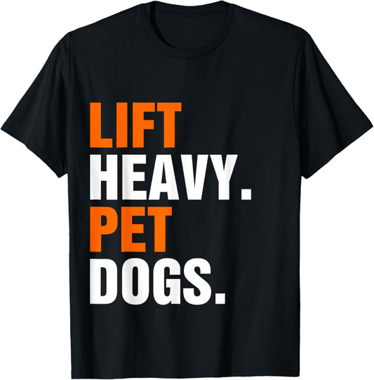 Lift Heavy Pet Dogs T-Shirt