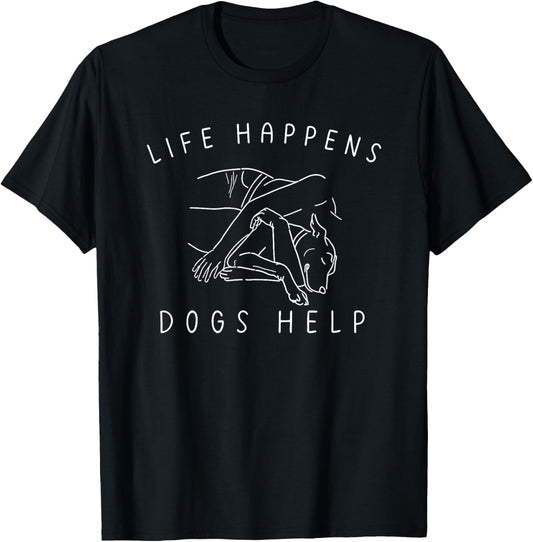life happens dogs help T-Shirt