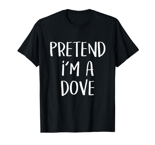 Pretend I'm A Dove Bird Costume Funny Halloween Party T-Shirt