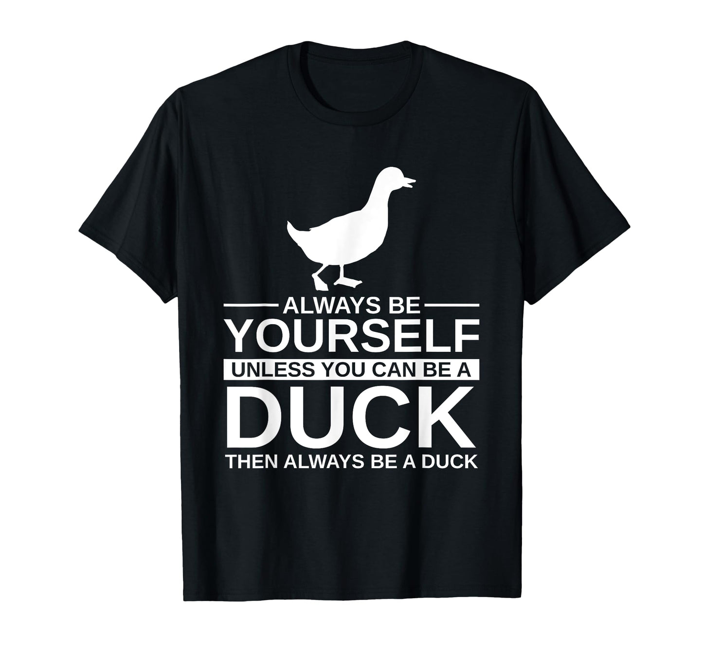 Always Be Yourself Duck Gift For Men Women Mallard Dipper T-Shirt