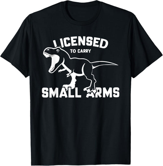 Licensed to Carry Small Arms, Funny Dinosaur T-Shirt