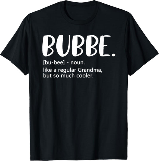Bubbe Shirts for Women Mother's Day idea for Grandma Bubbe T-Shirt