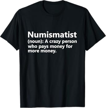 Numismatist Definition Funny Coin Collector Hobby T-Shirt
