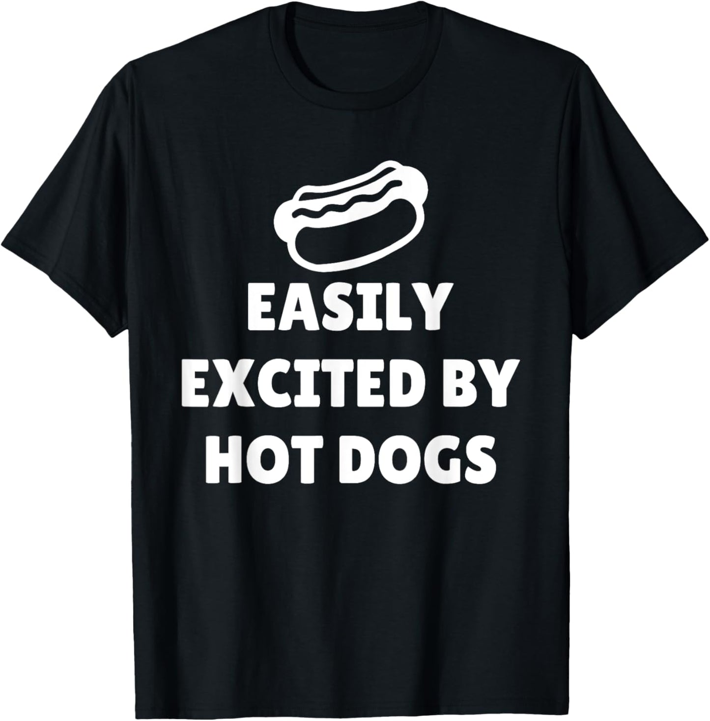 Easily Excited By Hotdogs Funny Hotdog Lovers Men Women T-Shirt