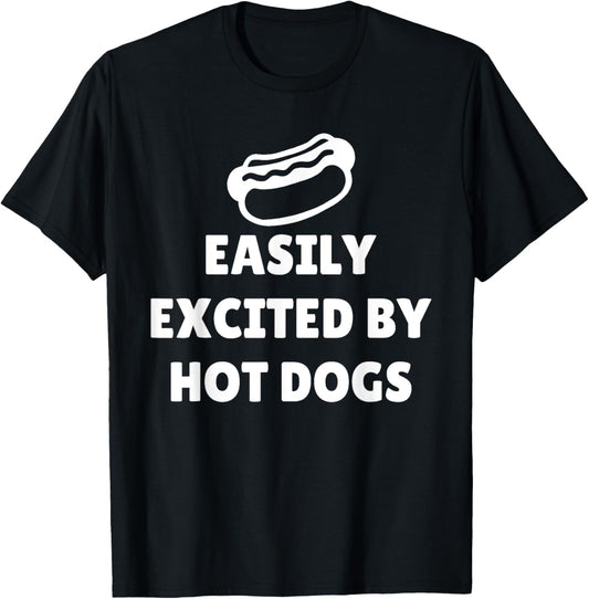 Easily Excited By Hotdogs Funny Hotdog Lovers Men Women T-Shirt