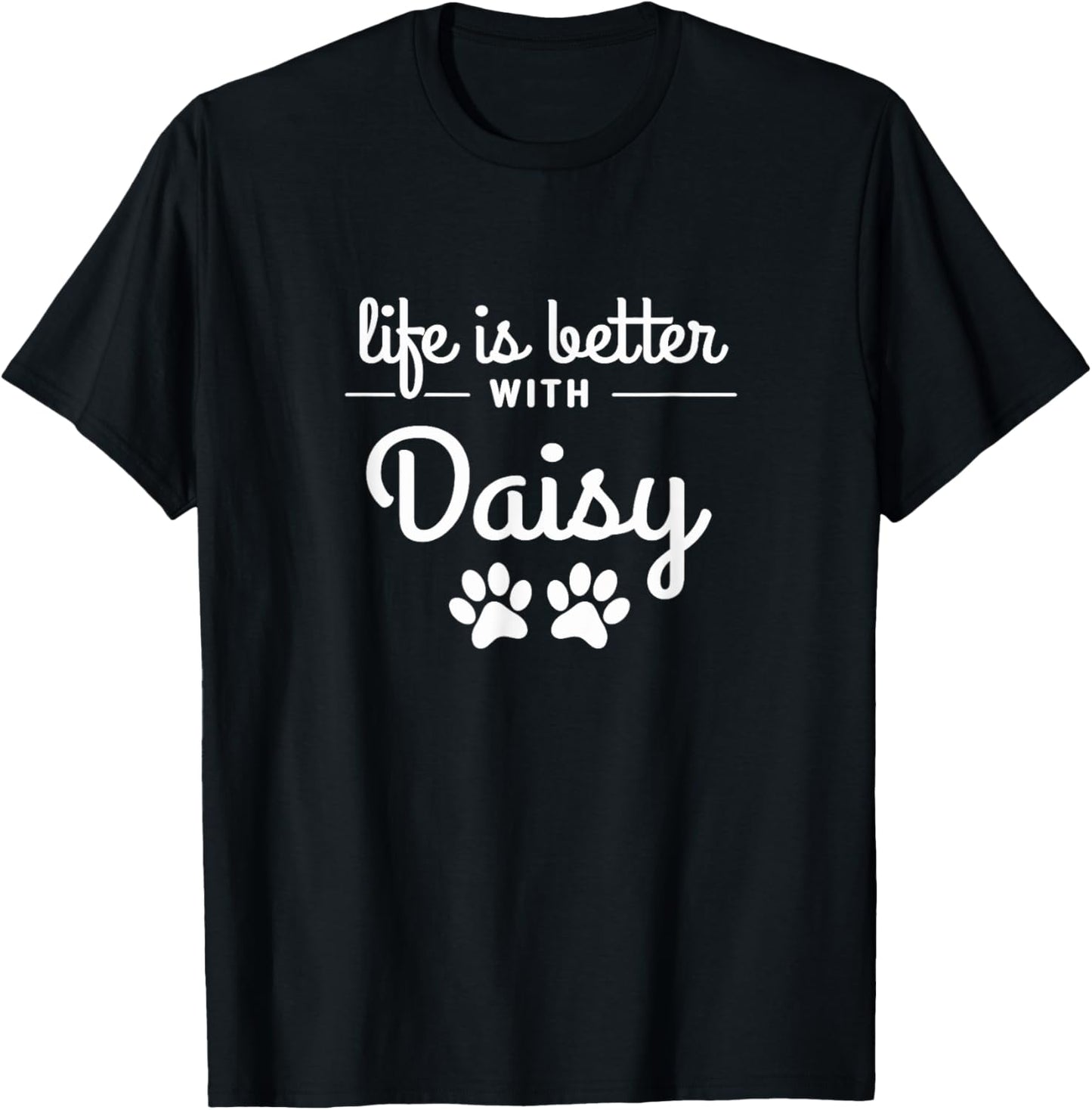 Life is Better with Daisy Pet Lovers Dog Cat Owners T-Shirt