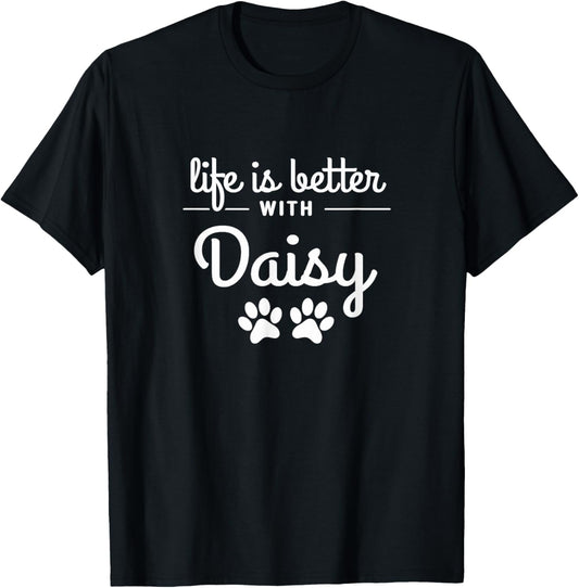 Life is Better with Daisy Pet Lovers Dog Cat Owners T-Shirt