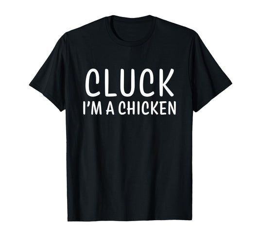 Cluck I'm a Chicken Simple Funny Halloween Costume T-Shirt