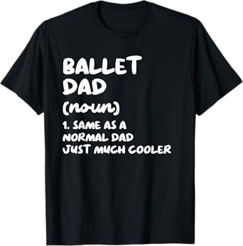 Ballet Dad Definition Dance T-Shirt