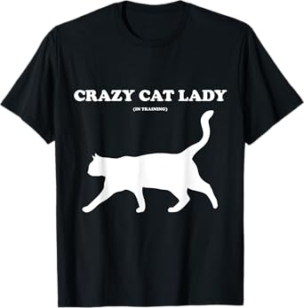 CRAZY CAT LADY (IN TRAINING) T-Shirt