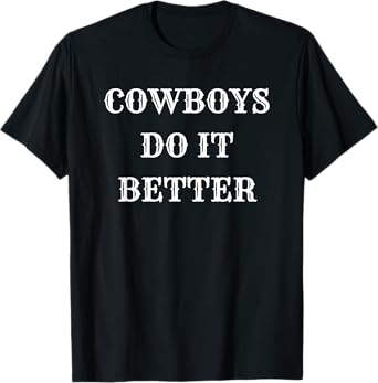 Cowboys Do It Better - Western Horse Rancher T-Shirt