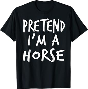Pretend I Am A Horse Halloween Costume Kids Girls Boys T-Shirt