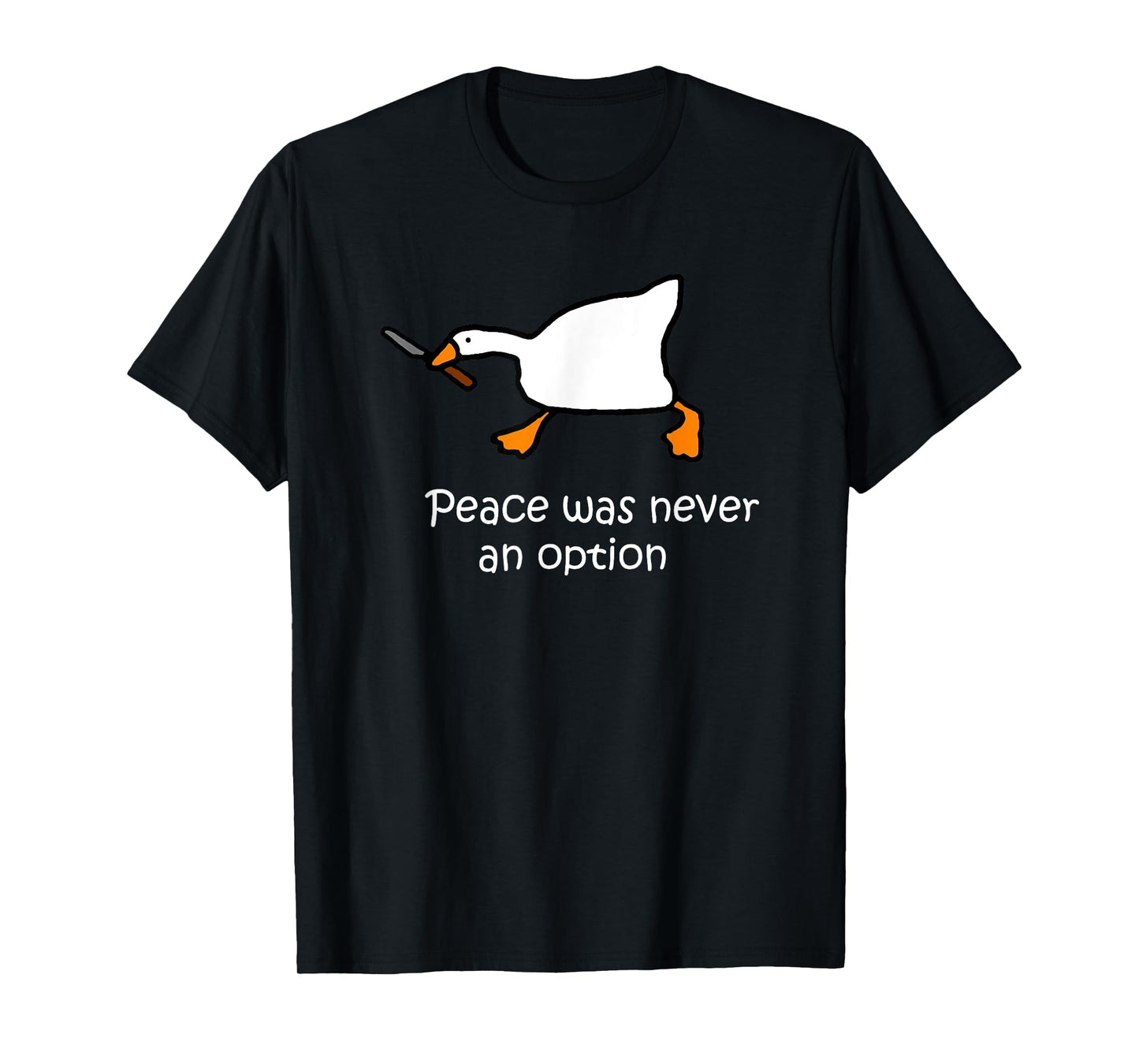 Peace Was Never An Option, Murder Duck, Goose Meme T-Shirt