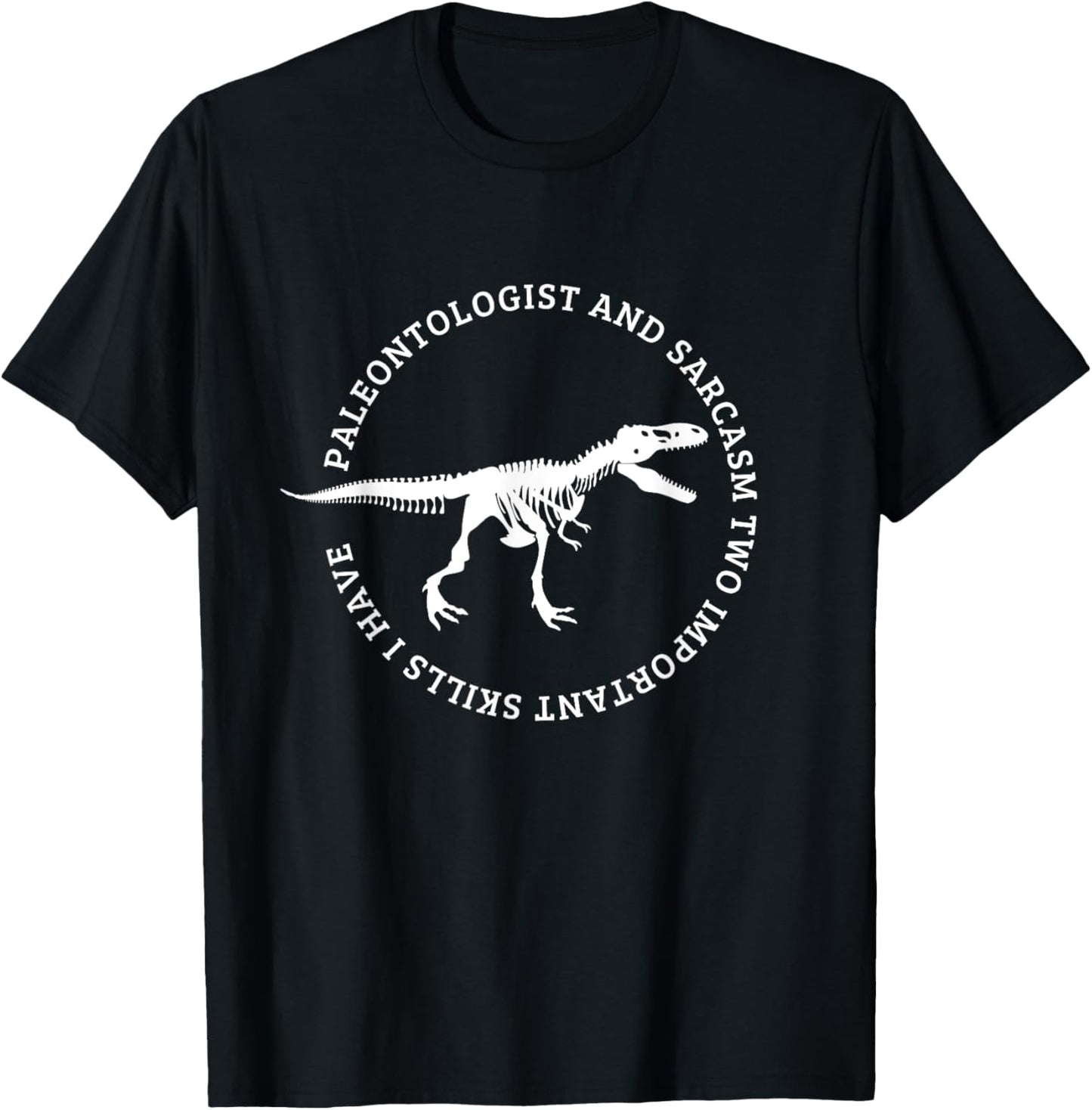 Paleontologist and Sarcasm Funny Paleontology T-Shirt