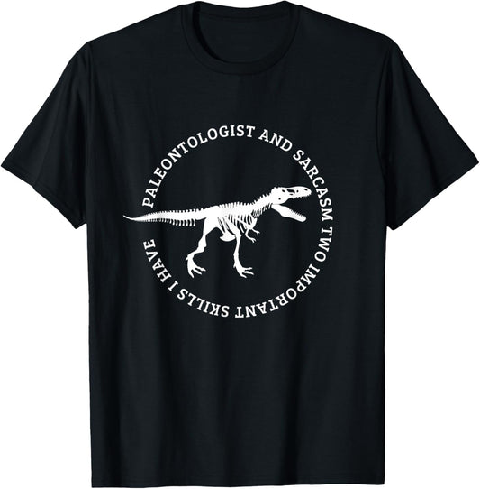 Paleontologist and Sarcasm Funny Paleontology T-Shirt