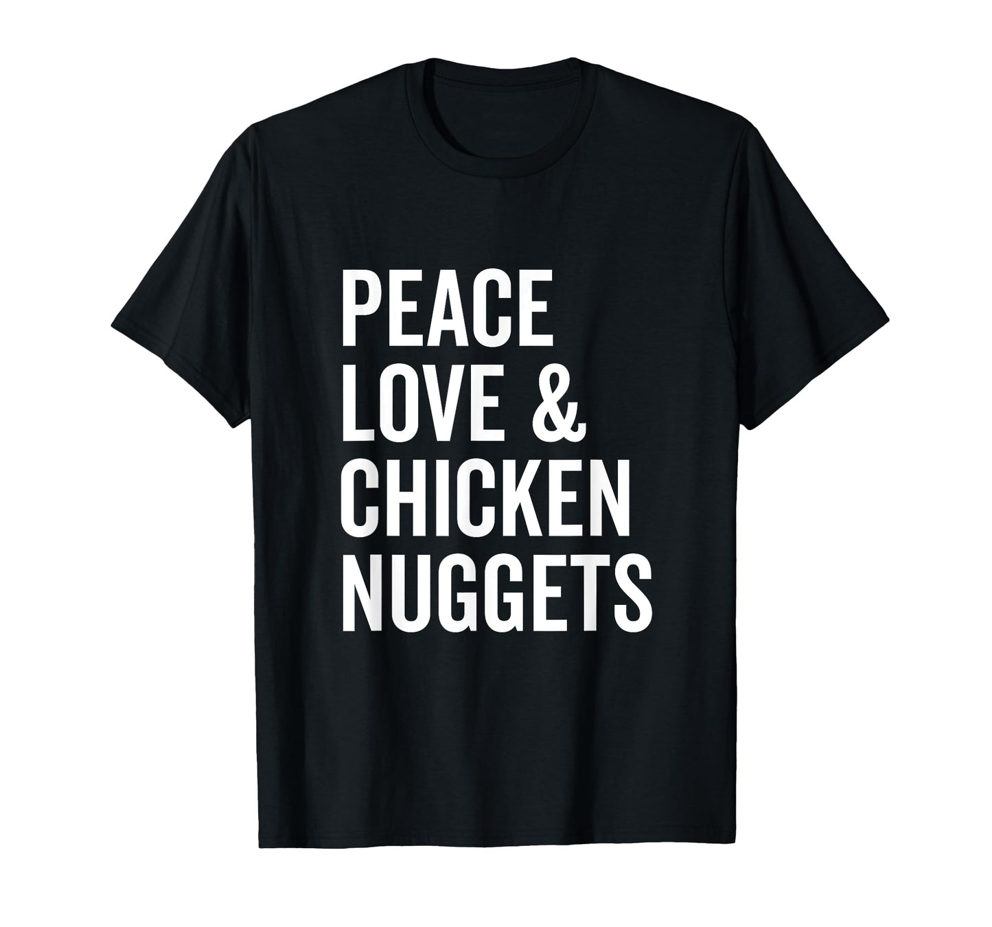 Peace Love and Chicken Nuggets Funny Chicken Lover T-Shirt