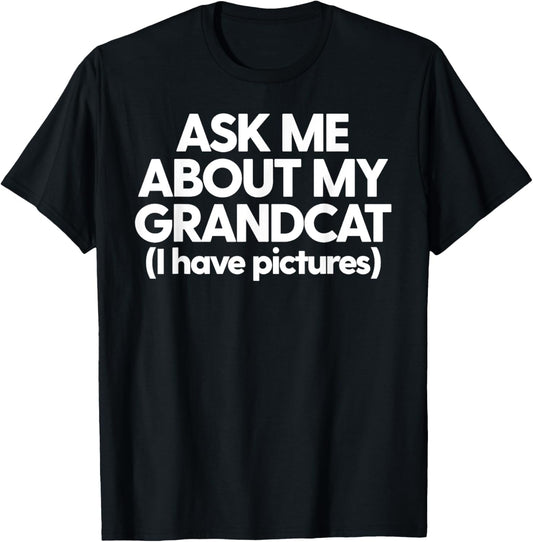 Grandcat Cat Grandma Cat Granddad Ask Me About My Grandcat T-Shirt