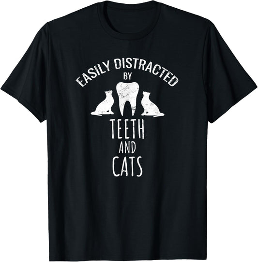 Easily Distracted By Teeth And Cats Dentist Dental Humor T-Shirt