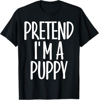Easy Pretend I'm Puppy Costume Gift Halloween Dog Mom Dad T-Shirt for Men Women Girls Kids