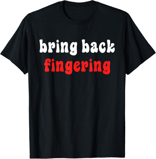 Bring Back Fingering Apparel T-Shirt