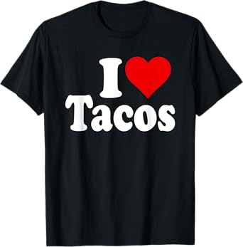 I LOVE TACOS I HEART TACOS T-Shirt