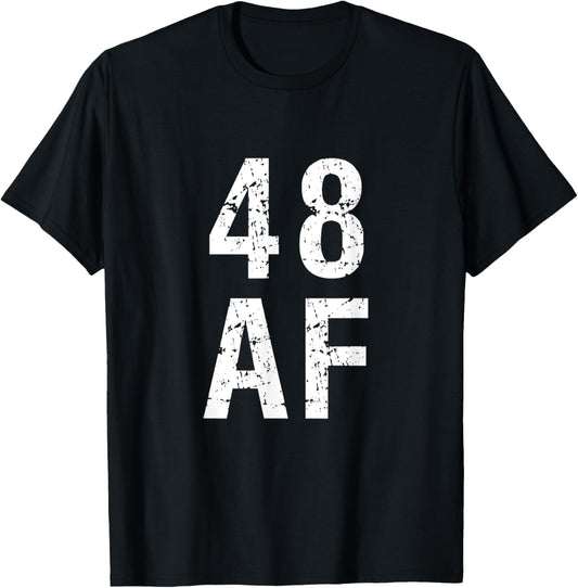 48 AF T Shirt - Funny 48th Birthday Present T-Shirt