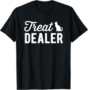 Cat Treat Dealer Funny Humor Cat Owner Cat Treats Cat Lover T-Shirt