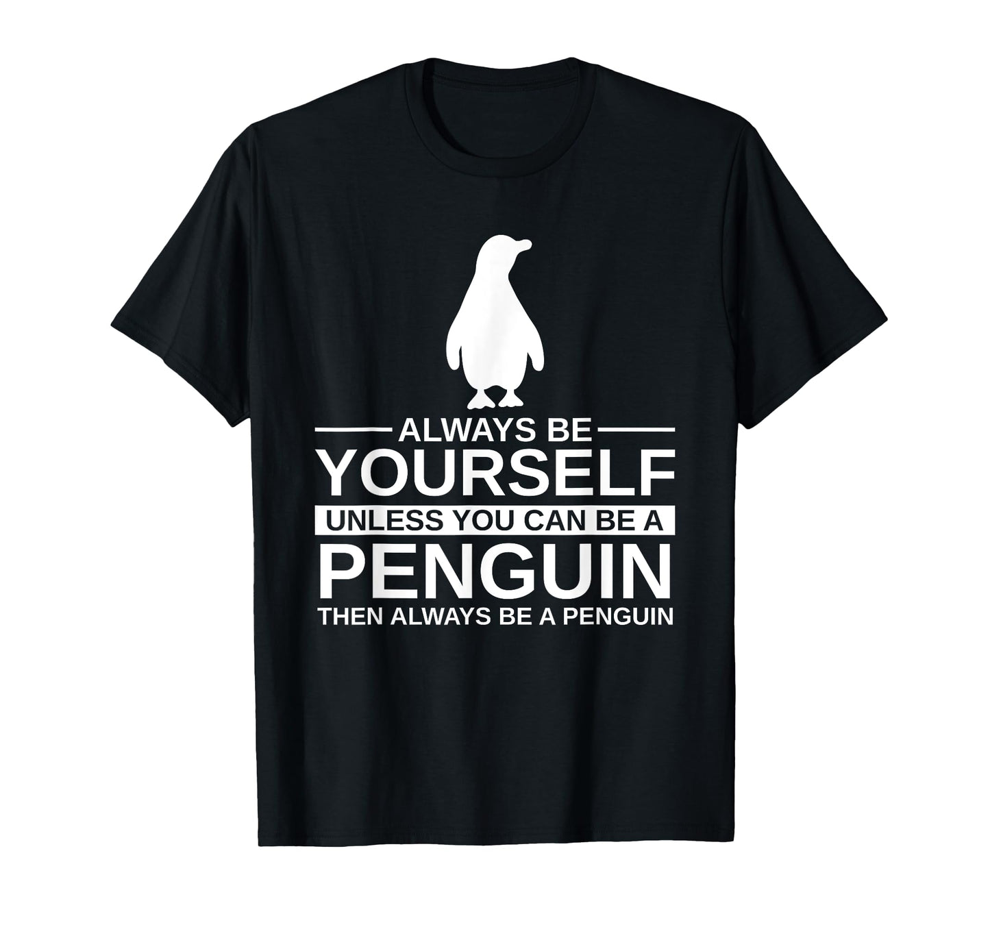 Always Be Yourself Penguin Gift For Men Women Bird Animal T-Shirt