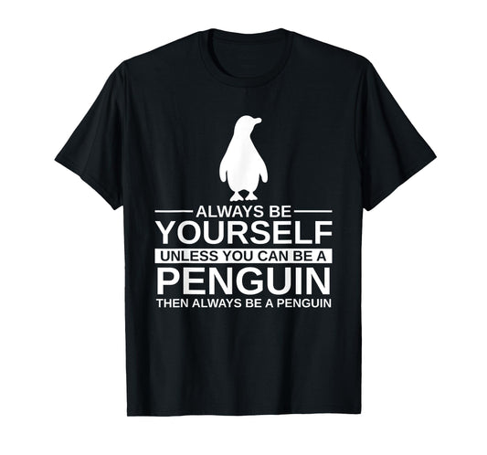 Always Be Yourself Penguin Gift For Men Women Bird Animal T-Shirt