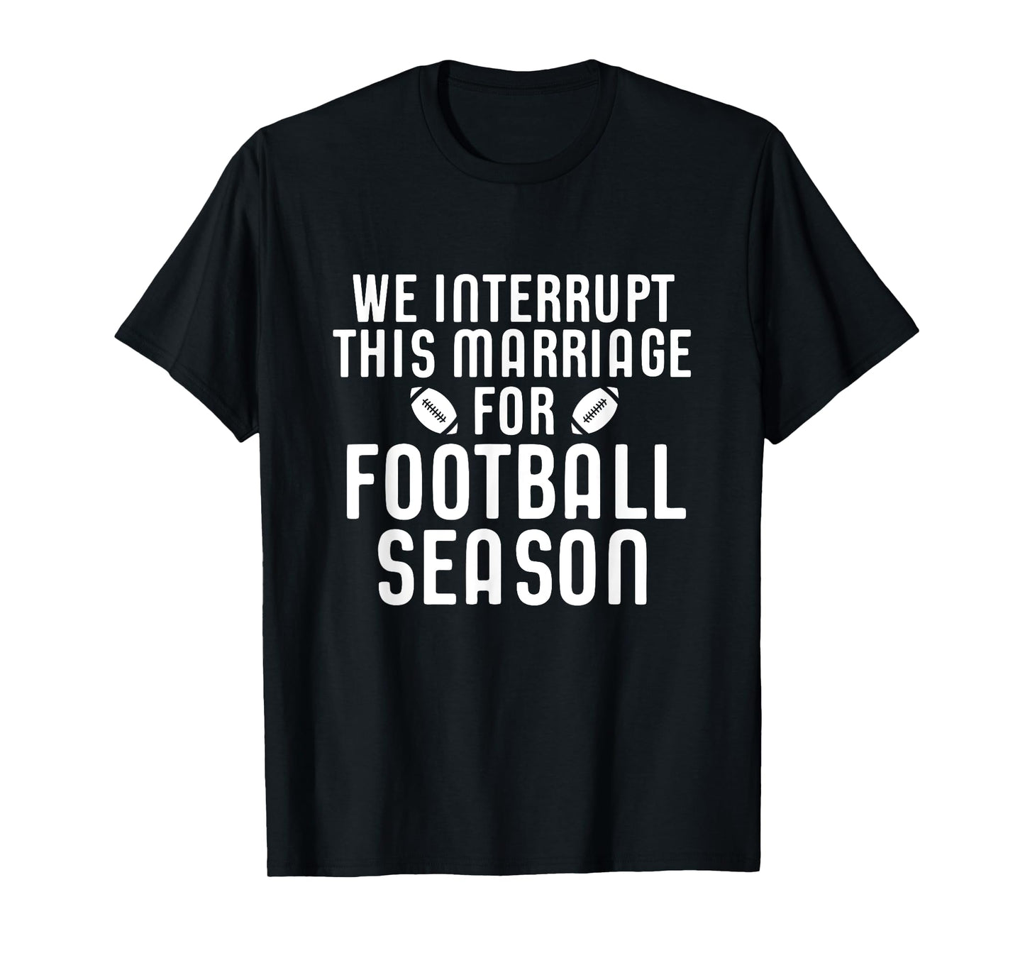 We Interrupt This Marriage For Football Season Shirt Gift T-Shirt