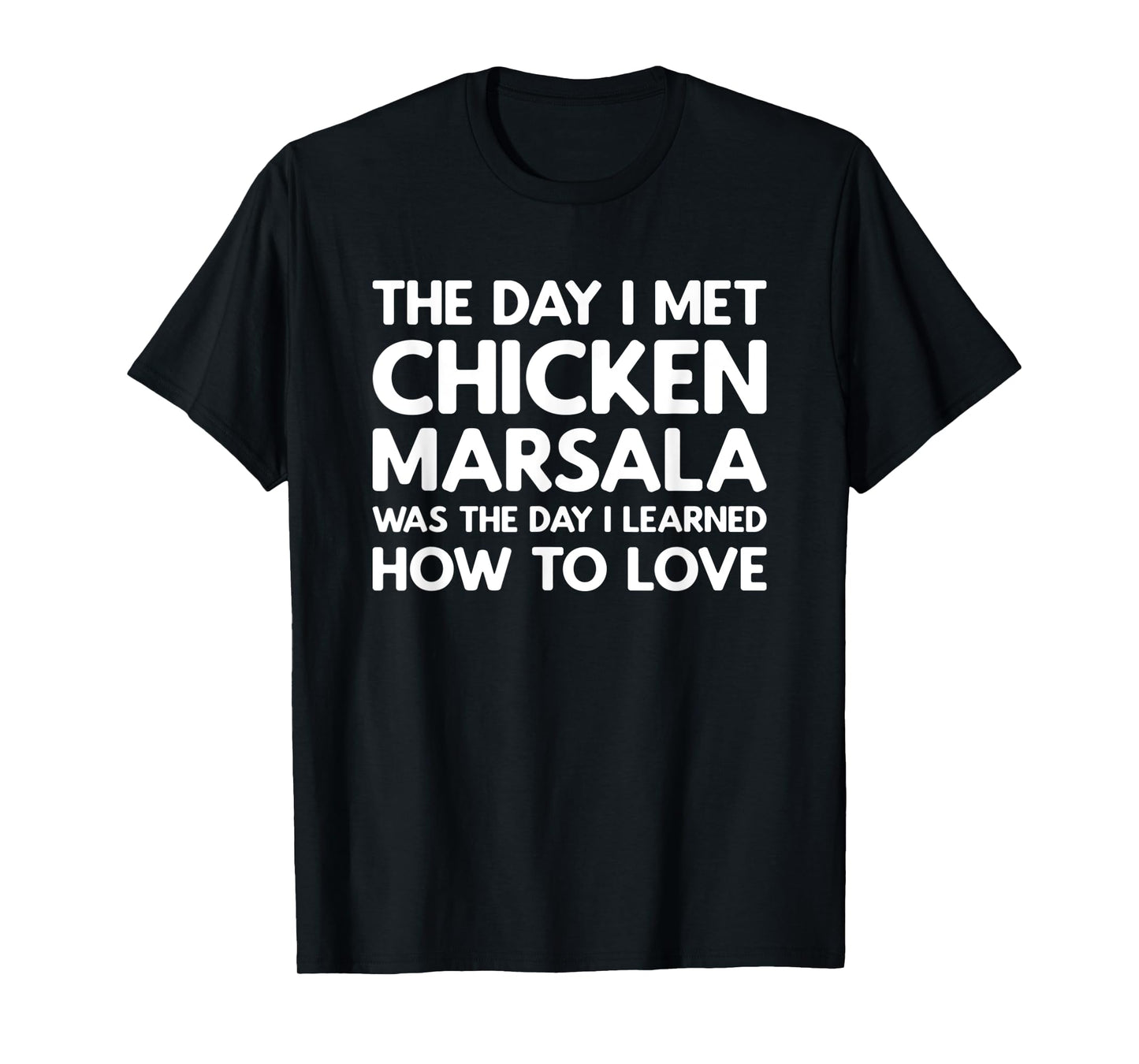 The Day I Met Chicken Marsala - Chicken Marsala T-Shirt