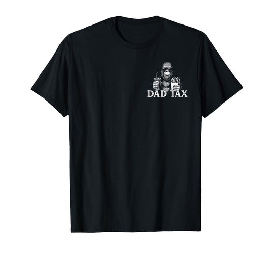 Dad Tax Bigfoot Sasquatch Funny Father's Day Men T-Shirt