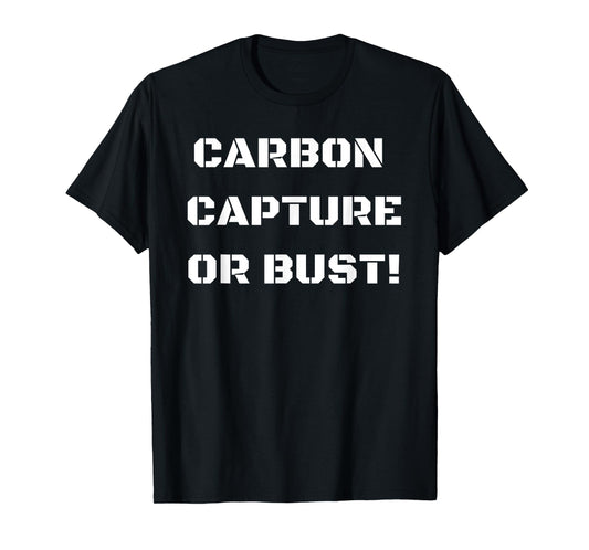 Carbon Capture Or Bust! T-Shirt