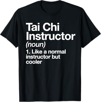 Tai Chi Instructor Definition Funny Martial Art Trainer T-Shirt