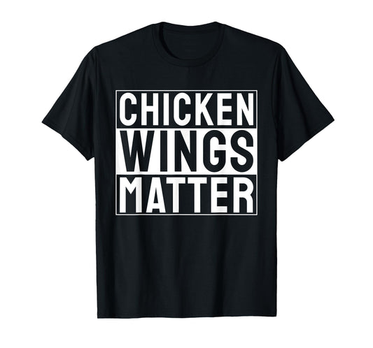 Chicken Wings Matter Chicken Wing T-Shirt