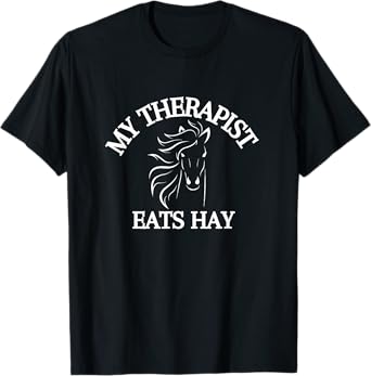 My Therapist Eats Hay Funny Horse Lover T-Shirt