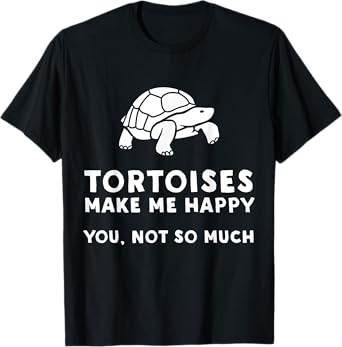 Tortoises Make Me Happy - Funny Tortoise T-Shirt