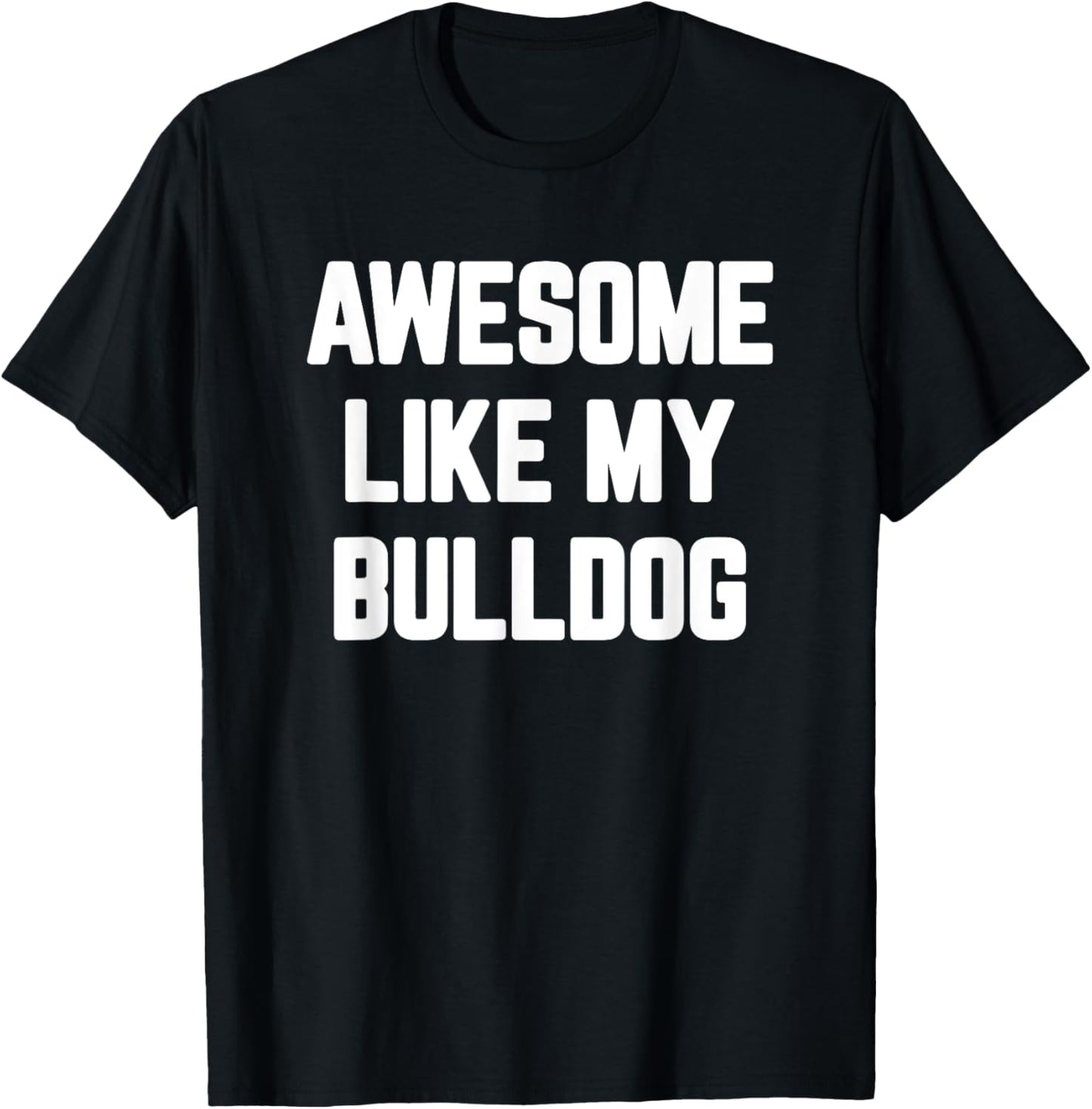 Awesome Like My Bulldog, English Bulldog T-Shirt