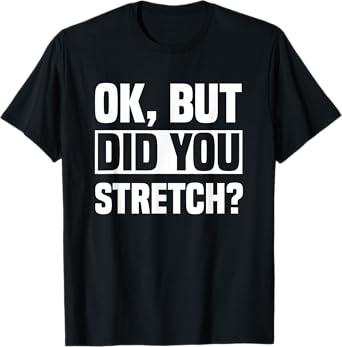 Ok, But Did You Stretch? Athletic Trainer AT Sport Medicine T-Shirt