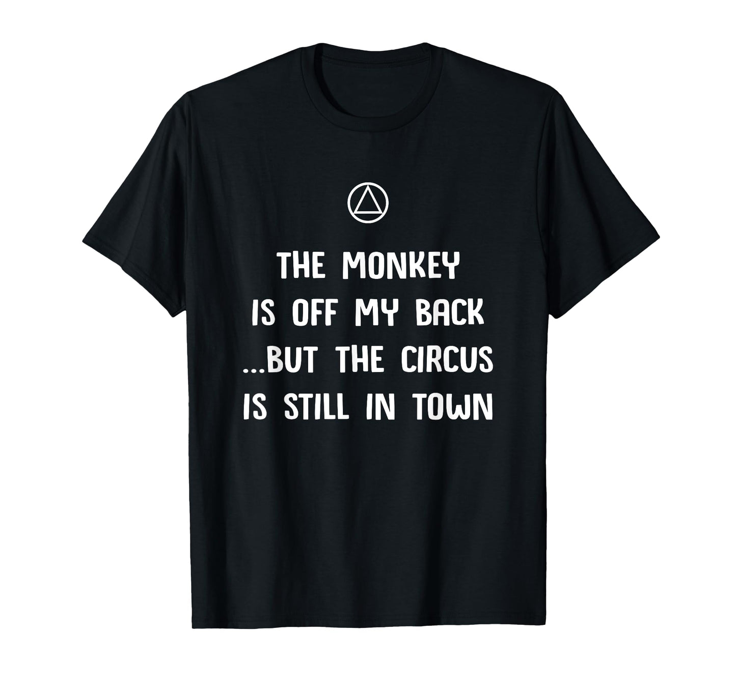 The Monkey Is Off My Back But... Funny AA Recovery Sobriety T-Shirt