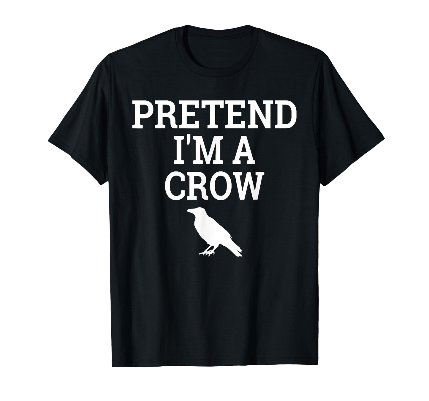 Pretend I'm a Crow Funny Lazy Halloween Easy Costume T-Shirt