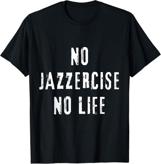 Jazzercise Dance Fitness Workout Groove Fun T-Shirt