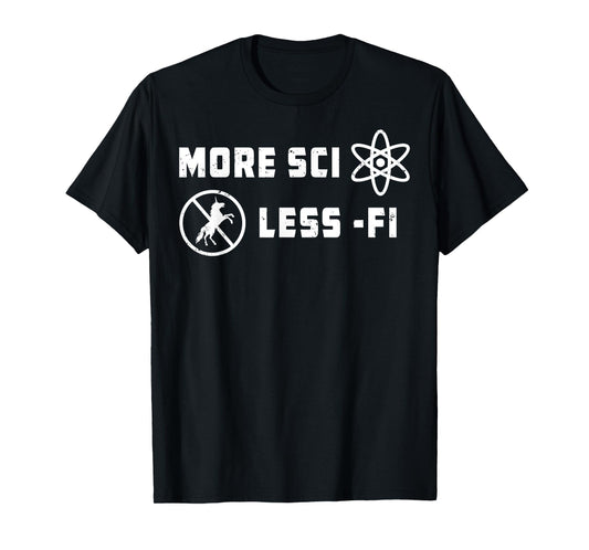 More Sci Less Fi Science Fiction Sci-Fi Teacher Scientist Men Women Kids T-Shirt