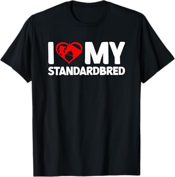 I Love My Standardbred Horse Horseback Riding T-Shirt