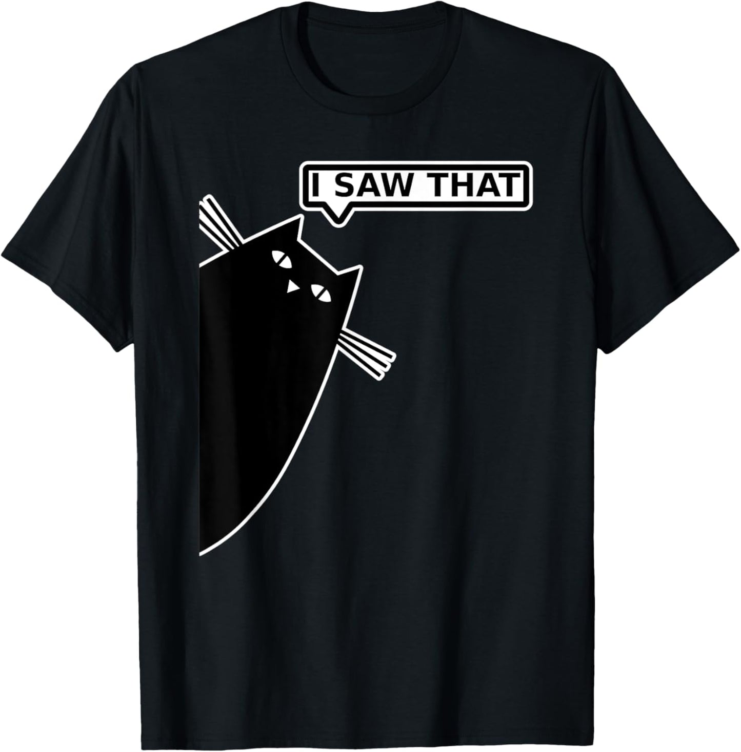 I Saw That Saying Cat T-Shirt